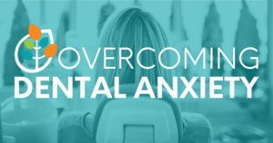 Overcoming dental anxiety